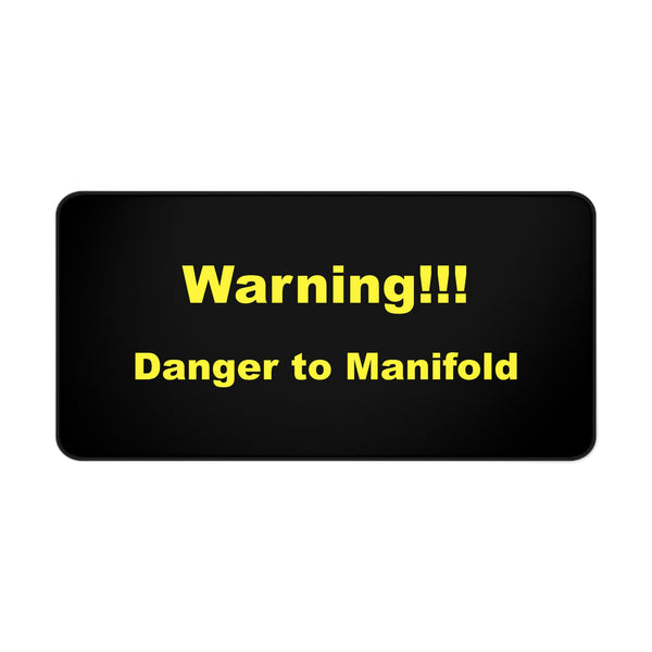 Danger to Manifold - Desk Mat Product Image 1