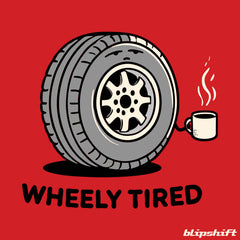 Wheely Tired is type of T-shirt and related is to this product 