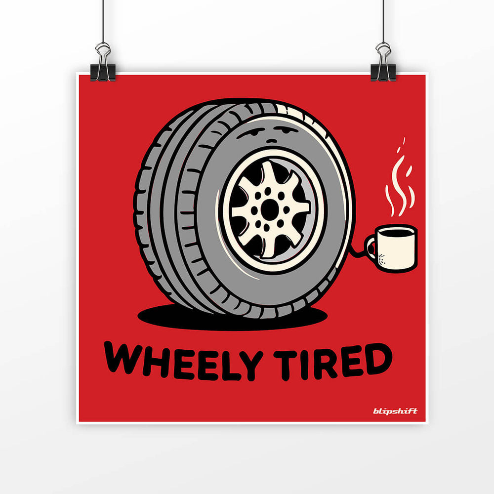 Wheely Tired Poster